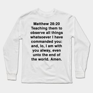 Matthew 28:20  King James Version (KJV) Bible Verse Typography Long Sleeve T-Shirt